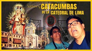 CATACUMBAS en la Catedral de Lima || Suchuriy Perú