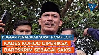 Kades Kohod Diperiksa Bareskrim dan Rumah Digeledah, Bakal Jadi Tersangka Kasus Pagar Laut?