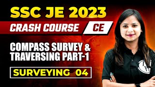 SSC JE 2023 | Surveying - 04 | Compass Survey & Traversing Part-1 | Civil Engineering