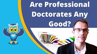 Are Professional Doctorates Any Good? (EDD, Executive PhD, DBA Programs)