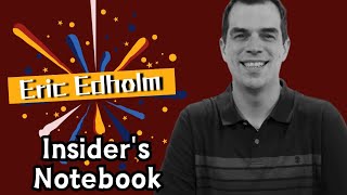 The Insider's Notebook w Eric Edholm