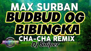 MAX SURBAN BUDBUD OG BIBINGKA CHA CHA REMIX (DJSNIPER)