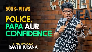 Police, Papa Aur Confidence | Standup Comedy by Ravi Khurana