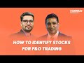 How to Identify Stocks for F&O Trading | Kishor Ostwal | Episode 168 | Samco Securities