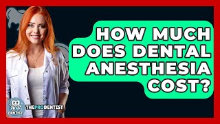 How Much Does Dental Anesthesia Cost? - The Pro Dentist