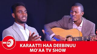 KARAATTI HAA DEEBINUU/MO'AA TV SHOW