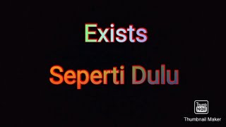 Exists - Seperti Dulu [Lirik]