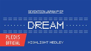 Seventeen세븐틴 Japan 1st Ep Dream Highlight Medley