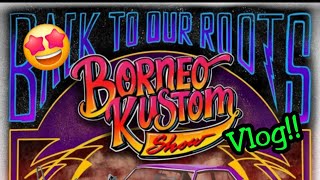 BKS (Borneo Kustom Show) 2024! (Vlog)