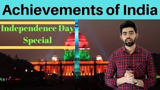 Greatest Achievements of India | Independence Day Special | 1947 2019