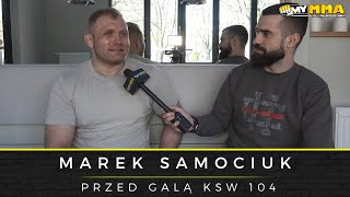 MAREK SAMOCIUK | KSW 104 | Rewanż z Filipem Stawowym | Powrót Bławdziewicza | Wrzosek vs Stosic