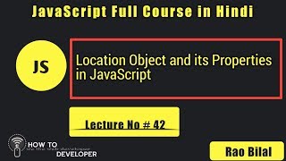JavaScript Tutorials in Hindi Part# 42: Location object in JavaScript and its Properties in Hindi
