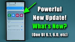 Powerful New Update for Samsung Galaxy Phones - What's New? (One UI 6.1, 6.0, et