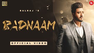 Badnaam - Balraj | Official Lyrics Video | Latest Punjabi Song 2021