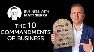 The 10 Commandments of Business - [Business with Matt Sierra]