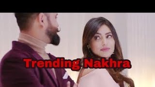 Trending Nakhra status song | trending nakhra amrit mann song | Trending Nakhra whatsapp status song