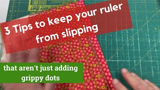 No more slips - 3 tips to keep your quilting ruler from slipping while rotary cutting