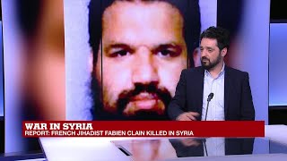 War in Syria: French Jihadist Fabien Clain killed in Syria