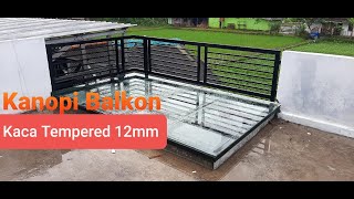 Kanopi Balkon Kaca Tempered 12mm || Kanopi Kaca