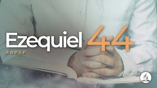 Ezequiel 44 -  Reavivados Por Su Palabra | #RPSP