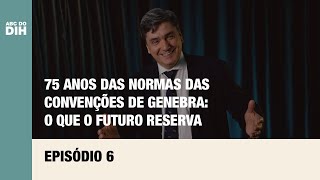 Conheça as Convenções de Genebra e seus Protocolos Adicionais | ABC do DIH - Episódio 3