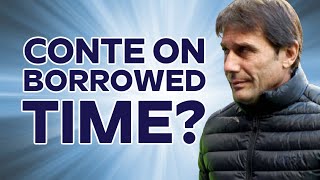 CONTE ON BORROWED TIME?
