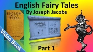 Part 1 - English Fairy Tales Audiobook by Joseph Jacobs (Chs 1-17)