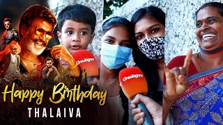 Happy Birthday Thalaiva -Public Wishes Superstar Rajinikanth