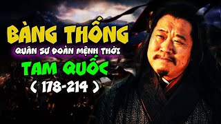 Bàng Thống  ( Phượng Sồ ) - Vị Quân Sư tài ba nhưng đoản mệnh thời Tam Quốc