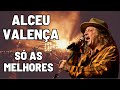 ALCEU VALENÇA - SÓ AS MELHORES