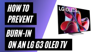 How to Prevent Burn-In on a LG G3 OLED TV