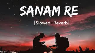 Sanam Re (slowed+Reverb) Lofi Song Best Love Song All lofi songs #arjitsingh #lofi#slowedreverb
