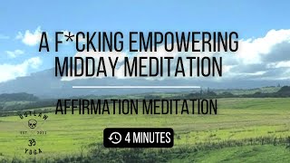 A F*cking Empowering Midday I AM Affirmation Meditation