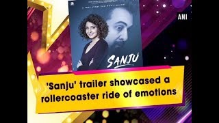 'Sanju' trailer showcased a rollercoaster ride of emotions - Bollywood News