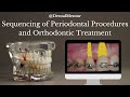 Sequencing of Periodontal Procedures and Orthodontic Treatment