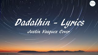 Dadalhin Lyrics by Justin Vasquez Cover