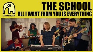 THE SCHOOL - All I Want From You Is Everything [Official]