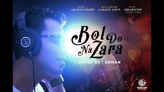 Bol Do Na Zara | Adnan Mashraqi | Aikarth Purohit | Amaal Malik | Armaan Malik | Azhar