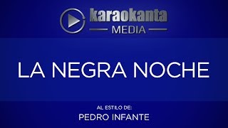 Karaokanta - Pedro Infante - La negra noche