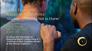 Gems from the Wisdom Traditions: Ahimsa – Choosing Not to Harm from the tradition of Non-Violence