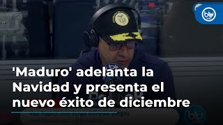 'Maduro' adelanta la Navidad y presenta el nuevo éxito de diciembre: \