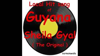 Sheila Gyal - The Original Guyana Local song.