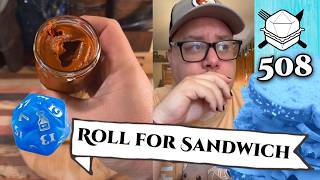This Week Has Been Too Good... - Roll For Sandwich 508 - 6/5/26