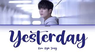 Kim Kyu Jong - Yesterday [Han|Rom|Eng] Color Coded Lyrics