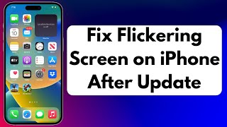 How to Fix iPhone Flickering Screen Issue After Update