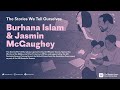 The Stories We Tell Ourselves: Burhana Islam & Jasmin McGaughey