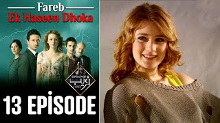 Fareb-Ek Haseen Dhoka in Hindi-Urdu Episode 13 | Turkish Drama