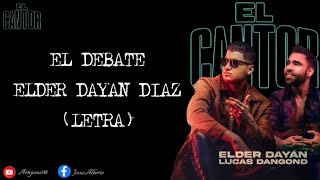 El Debate -Elder Dayan Diaz \u0026 Lucas Dangond (Letra)