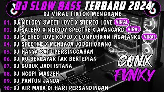 DJ SLOWBASS TERBARU 2024🎵DJ MELODY SWEET LOVE X STEREO LOVE🎵DJ SALEHO X MELODY SPECTRE X AVNGARD.