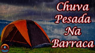 CHUVA NA BARRACA⚡Barulho de CHUVA PESADA com TROVÕES na BARRACA para Dormir e Relaxar 💤